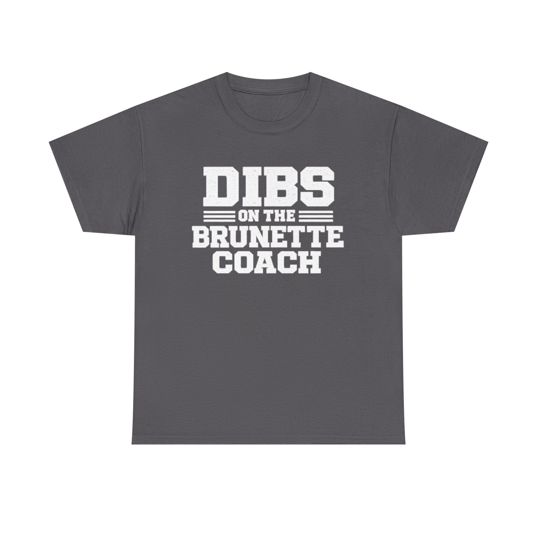 Dibs on the Brunette Coach T-Shirt