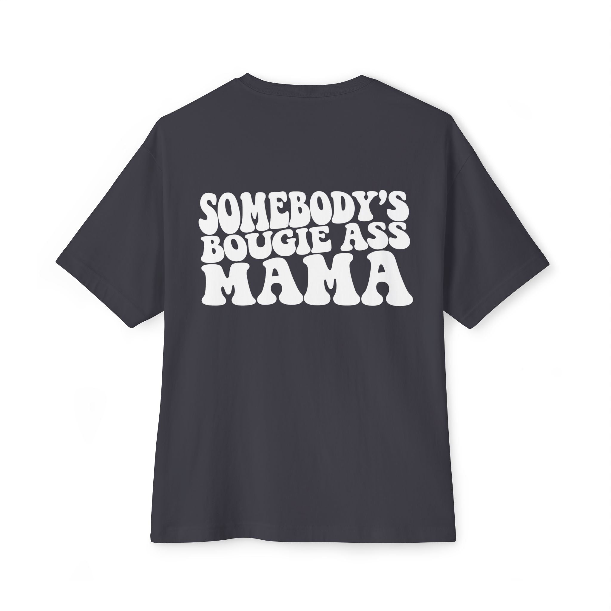 Somebody's Bougie Ass Mama Tee — Oversized Boxy Mother's Day Shirt