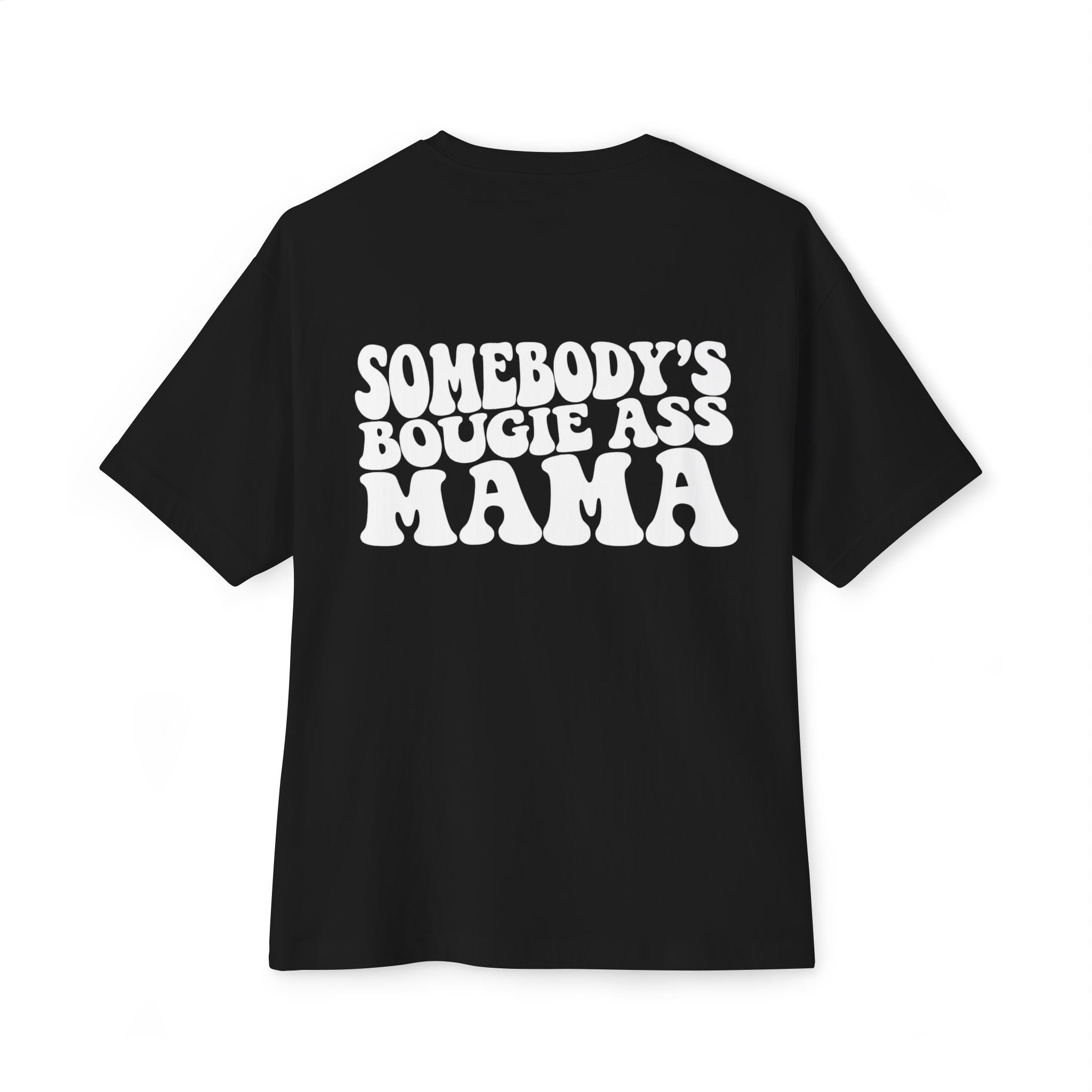 Somebody's Bougie Ass Mama Tee — Oversized Boxy Mother's Day Shirt
