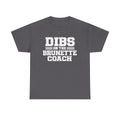 Dibs on the Brunette Coach T-Shirt