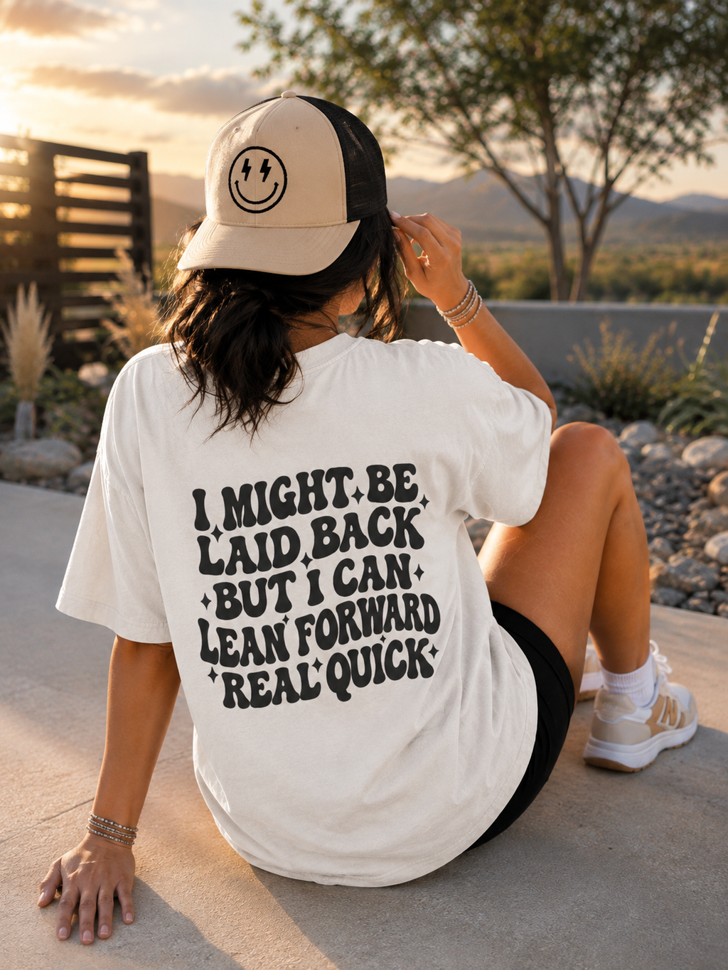 I Might Be Laid Back But I Can Lean Forward Real Quick